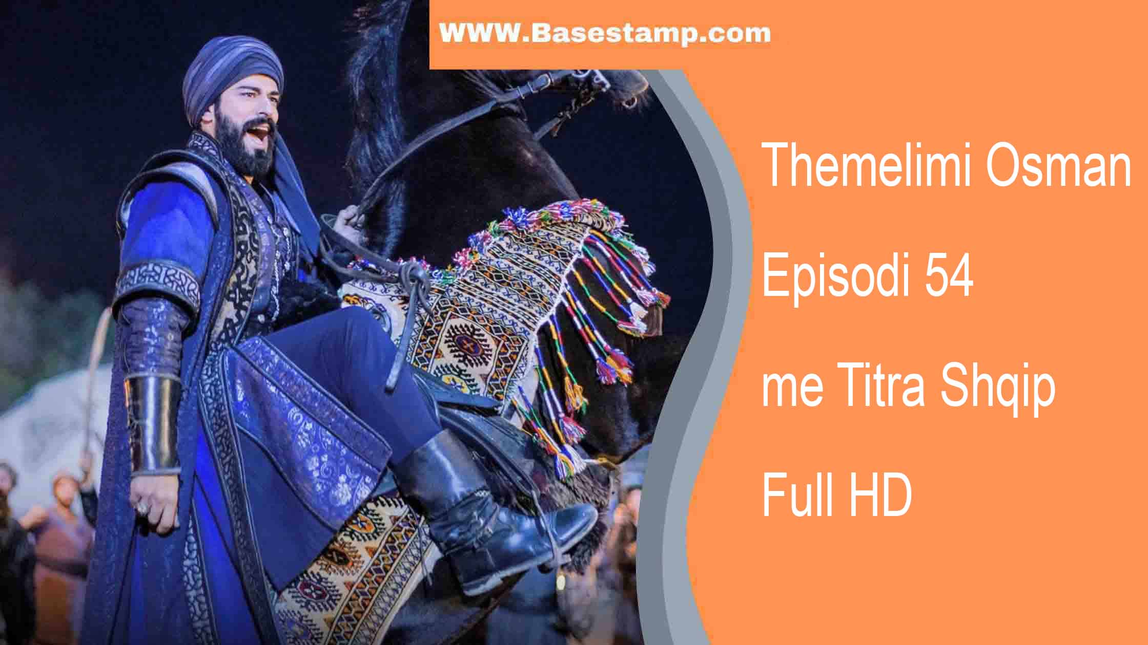 Themelimi Osman Episodi 54 me Titra Shqip Full HD
